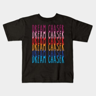 Dream Chaser! Kids T-Shirt